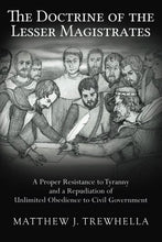 Load image into Gallery viewer, The Doctrine of the Lesser Magistrates